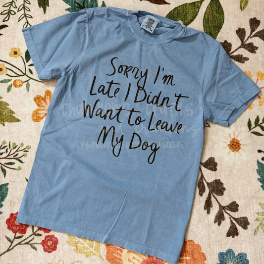 PRINTED SORRY I’M LATE MY DOG